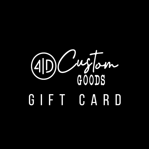 4D CUSTOM GOODS GIFT CARD – 4D Custom Goods